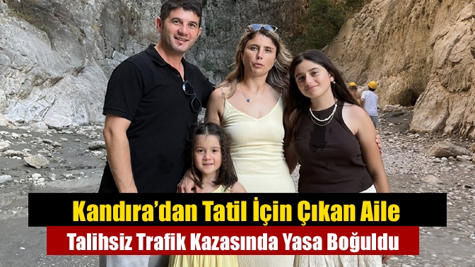 Kandıra’dan Tatil İçin Çıkan Aile Talihsiz Trafik Kazasında Yasa Boğuldu