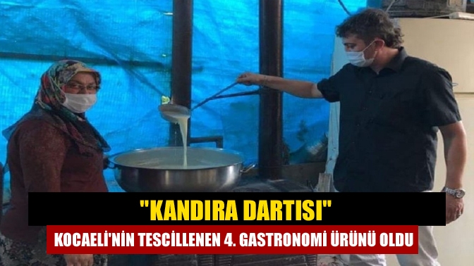 Kandıra dartısı Kocaelinin tescillenen 4. gastronomi ürünü oldu