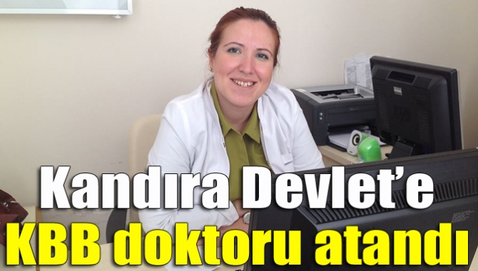 Kandıra Devlet’e KBB doktoru atandı