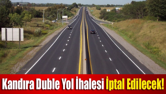 Kandıra duble yol ihalesi iptal edilecek!