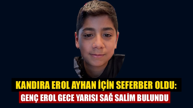 Kandıra Erol Ayhan İçin Seferber Oldu: Genç Erol Gece Yarısı Sağ Salim Bulundu
