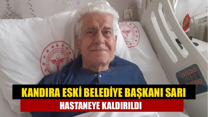 Kandıra eski Belediye Başkanı Sarı hastaneye kaldırıldı