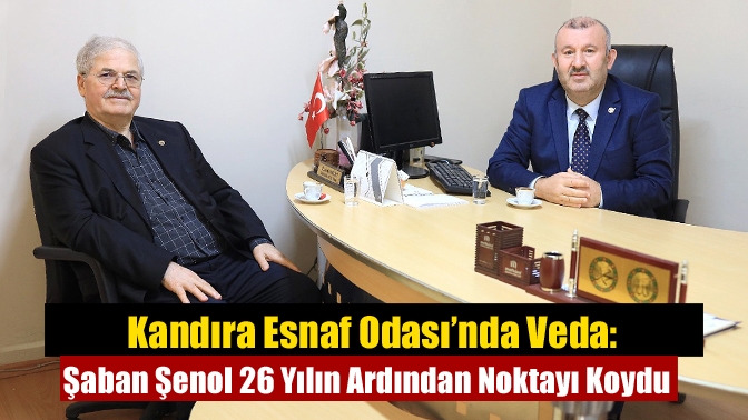 Kandıra Esnaf Odası’nda Veda: Şaban Şenol 26 Yılın Ardından Noktayı Koydu