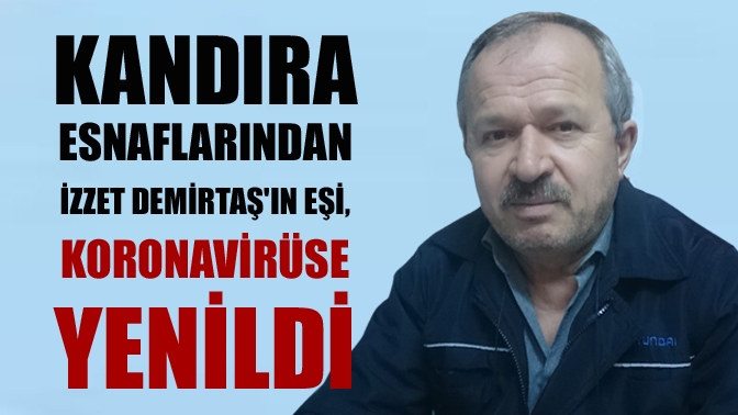 Kandıra Esnaflarından İzzet Demirtaşın Eşi, Koronavirüse Yenildi