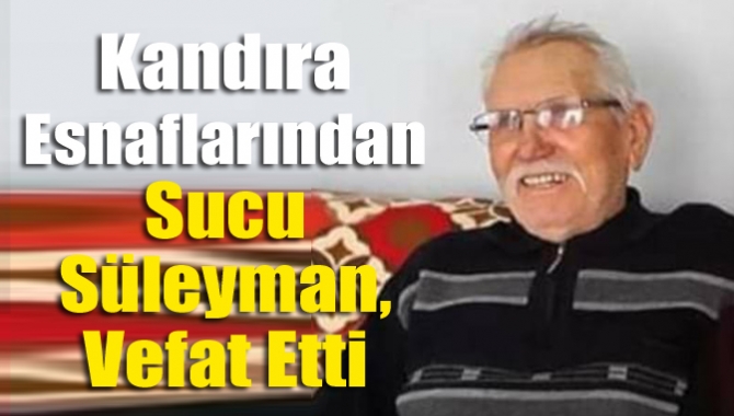 Kandıra Esnaflarından Sucu Süleyman, Vefat Etti