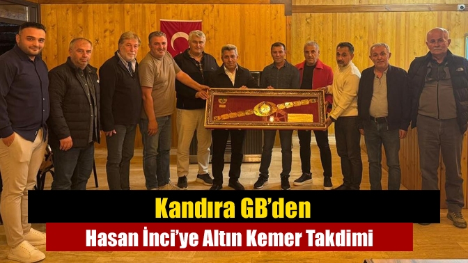 Kandıra GB’den Hasan İnci’ye Altın Kemer Takdimi