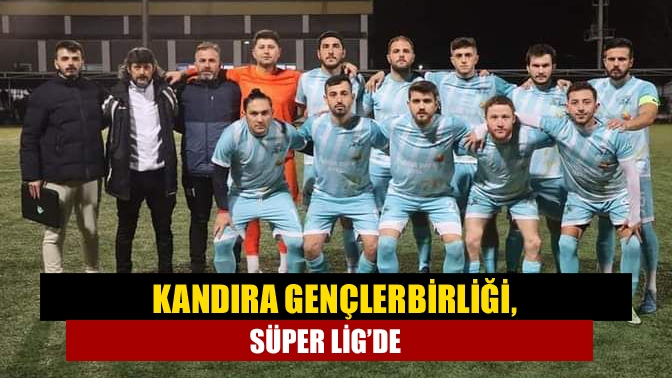 Kandıra Gençlerbirliği, Süper Lig’de