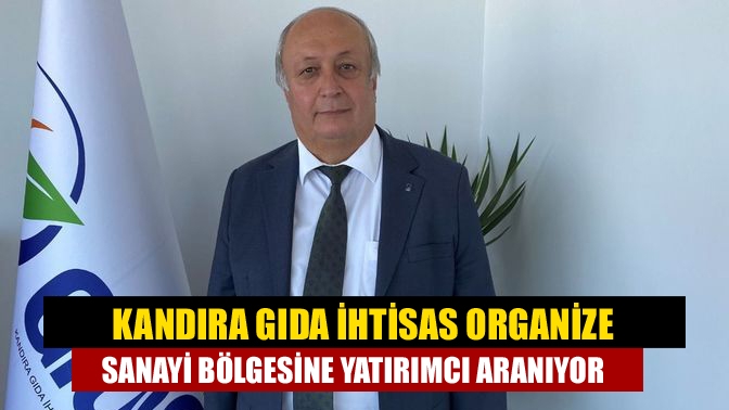 Kandıra Gıda İhtisas Organize Sanayi Bölgesine yatırımcı aranıyor