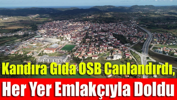 Kandıra Gıda OSB canlandırdı, her yer emlakçıyla doldu