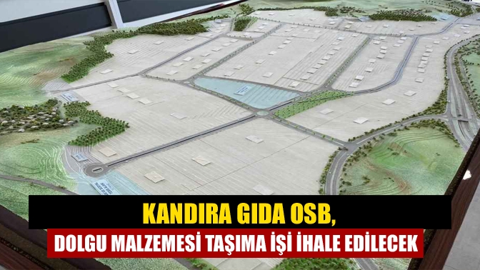 Kandıra Gıda OSB, Dolgu malzemesi taşıma işi ihale edilecek