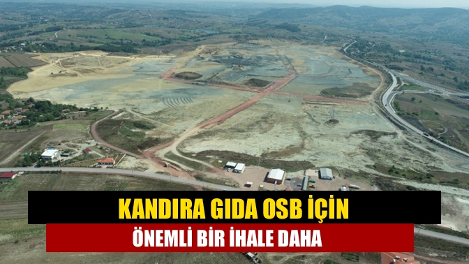 Kandıra Gıda OSB için önemli bir ihale daha