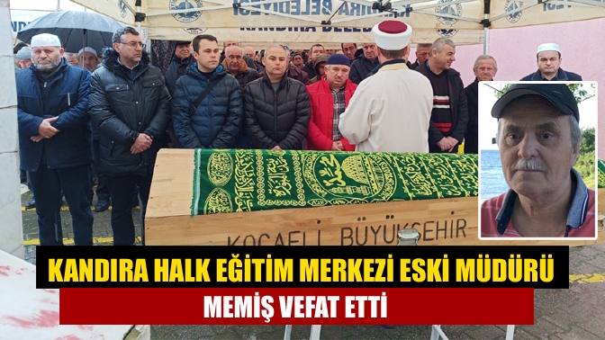 Kandıra Halk Eğitim Merkezi eski Müdürü Memiş vefat etti