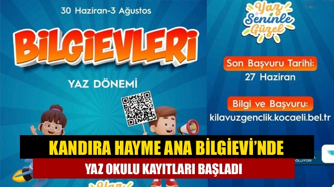 Kandıra Hayme Ana Bilgievi’nde Yaz Okulu Kayıtları Başladı