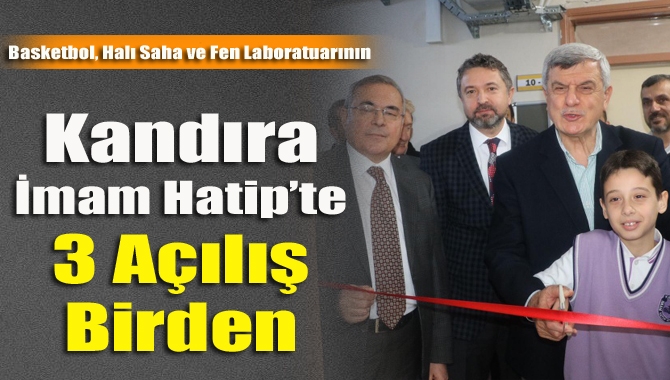 Kandıra İmam Hatip’te 3 açılış birden