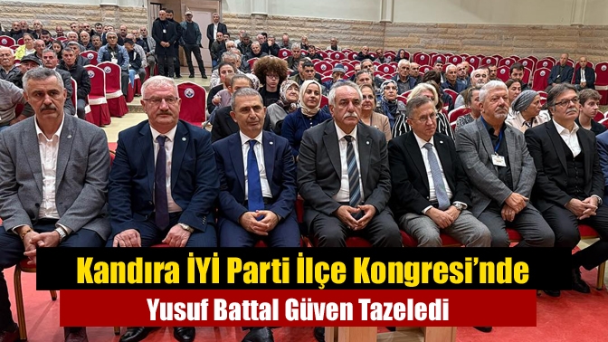 Kandıra İYİ Parti İlçe Kongresi’nde Yusuf Battal Güven Tazeledi