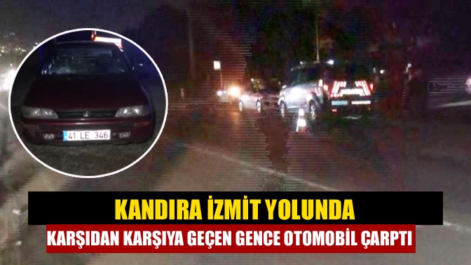 Kandıra İzmit Yolunda Karşıdan karşıya geçen gence otomobil çarptı