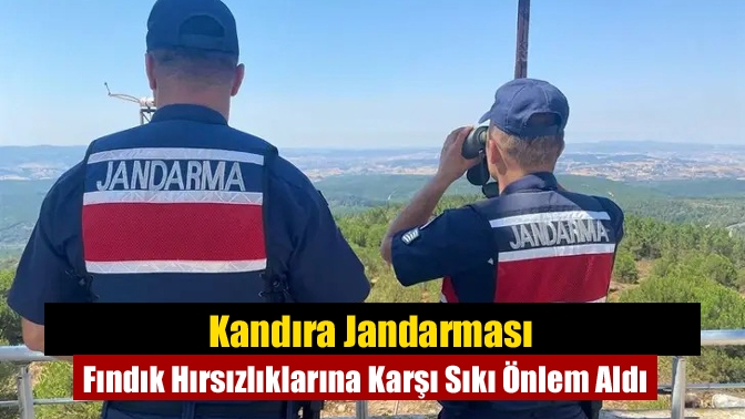 Kandıra Jandarması Fındık Hırsızlıklarına Karşı Sıkı Önlem Aldı