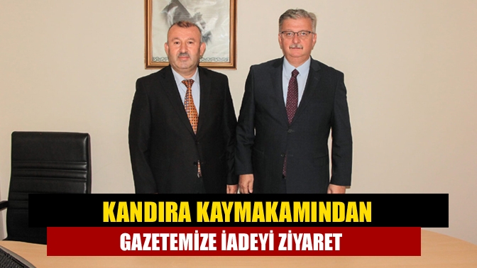 Kandıra Kaymakamından gazetemize iadeyi ziyaret