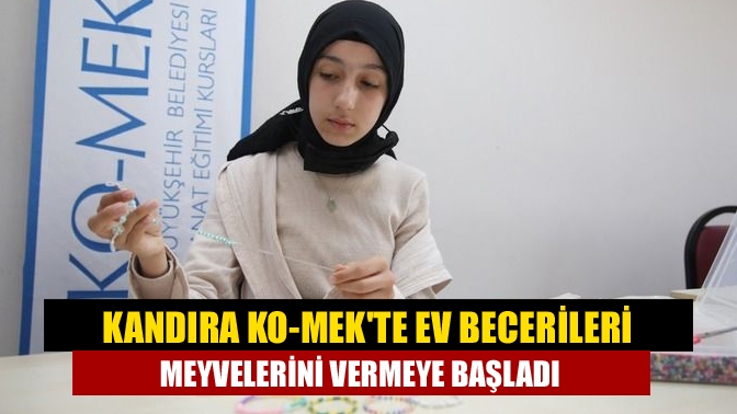 Kandıra KO-MEKte Ev becerileri meyvelerini vermeye başladı