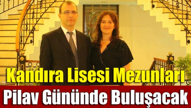 Kandıra Lisesi mezunları pilav gününde buluşacak