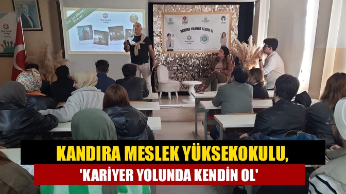 Kandıra Meslek Yüksekokulu, Kariyer Yolunda Kendin Ol