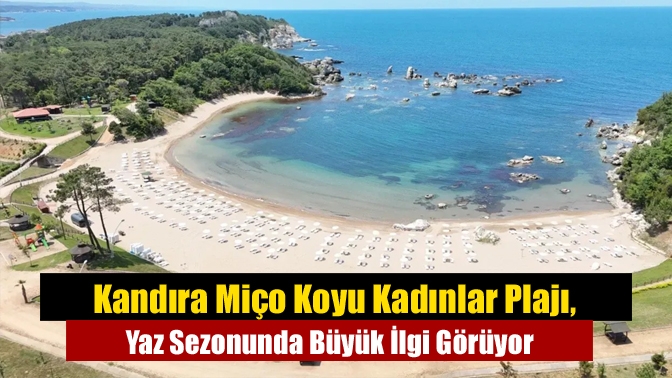 Kandıra Miço Koyu Kadınlar Plajı, Yaz Sezonunda Büyük İlgi Görüyor