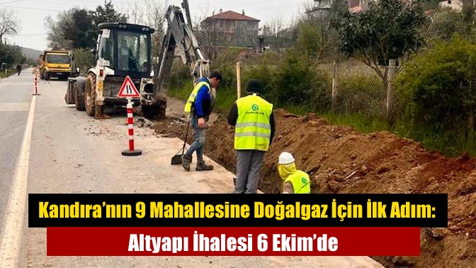 Kandıra’nın 9 Mahallesine Doğalgaz İçin İlk Adım: Altyapı İhalesi 6 Ekim’de