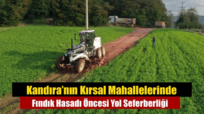 Kandıra’nın Kırsal Mahallelerinde Fındık Hasadı Öncesi Yol Seferberliği