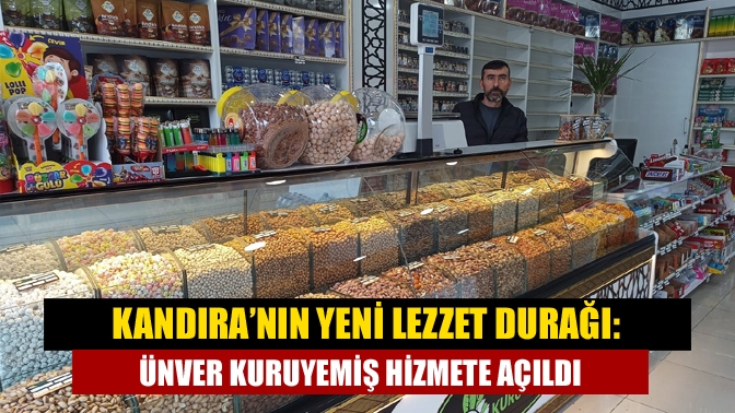 Kandıra’nın Yeni Lezzet Durağı: Ünver Kuruyemiş Hizmete Açıldı