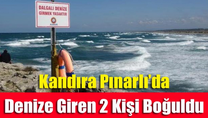 Kandıra Pınarlı’da denize giren 2 kişi boğuldu