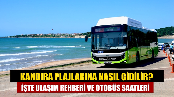 Kandıra Plajlarına Nasıl Gidilir? İşte Ulaşım Rehberi ve Otobüs Saatleri