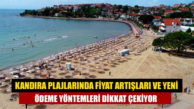 Kandıra Plajlarında Fiyat Artışları ve Yeni Ödeme Yöntemleri Dikkat Çekiyor