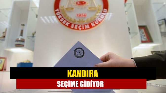 Kandıra seçime gidiyor