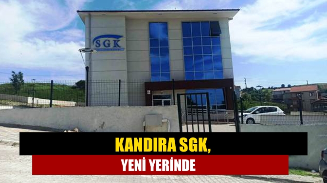 Kandıra SGK, yeni yerinde