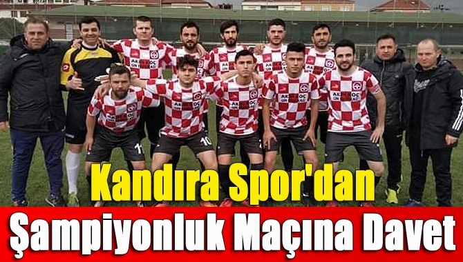 Kandıra Spor'dan şampiyonluk maçına davet