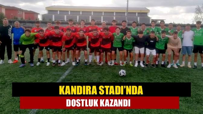 Kandıra Stadı’nda dostluk kazandı