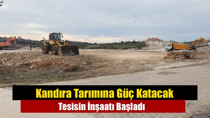 Kandıra Tarımına Güç Katacak Tesisin İnşaatı Başladı