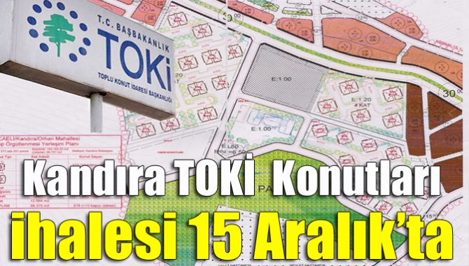 Kandıra TOKİ Konutları ihalesi 15 Aralık’ta