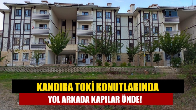 Kandıra TOKİ konutlarında Yol arkada kapılar önde!