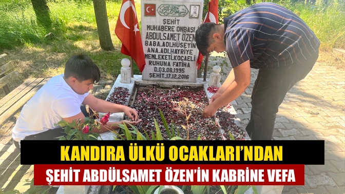 Kandıra Ülkü Ocakları’ndan Şehit Abdülsamet Özen’in Kabrine Vefa