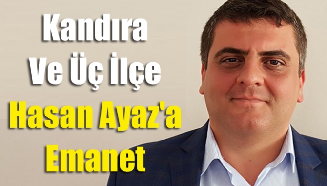 Kandıra Ve Üç İlçe Hasan Ayaz'a Emanet