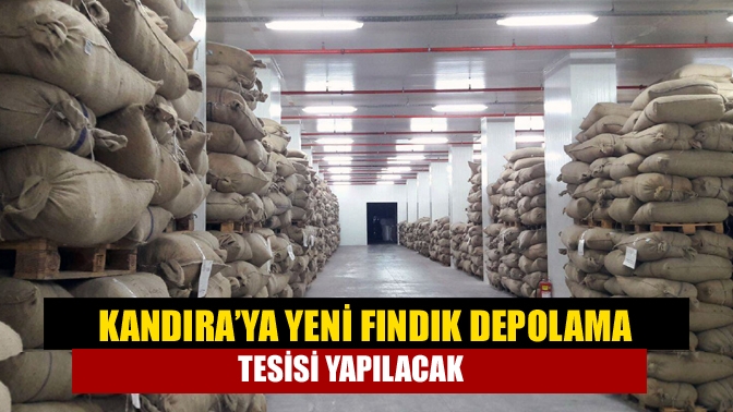 Kandıra’ya Yeni Fındık Depolama Tesisi Yapılacak