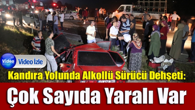 Kandıra yolunda alkollü sürücü dehşeti: Çok sayıda yaralı var