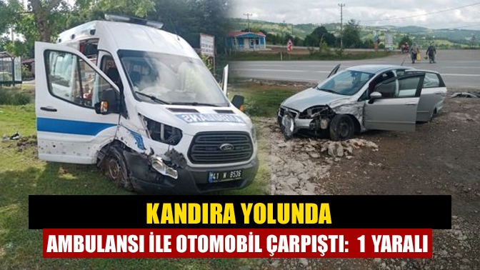 Kandıra yolunda ambulansı ile otomobil çarpıştı: 1 Yaralı