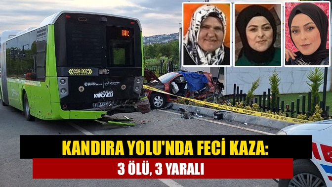 Kandıra Yolunda feci kaza: 3 ölü, 3 yaralı