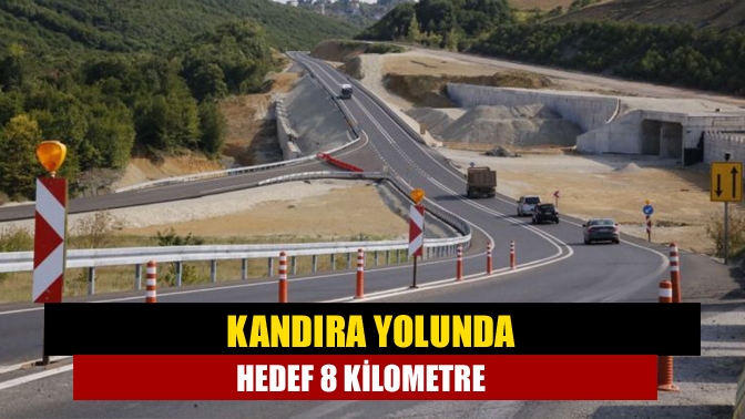 Kandıra yolunda hedef 8 kilometre