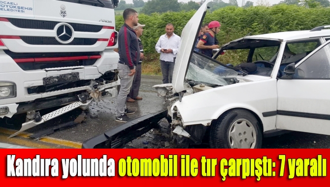 Kandıra yolunda otomobil ile tır çarpıştı: 7 yaralı