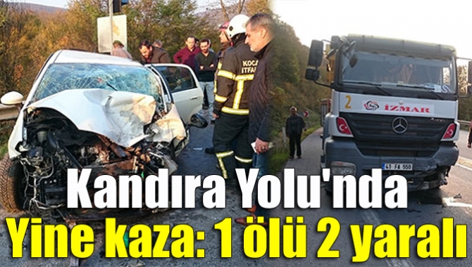 Kandıra Yolu'nda yine kaza: 1 ölü 2 yaralı