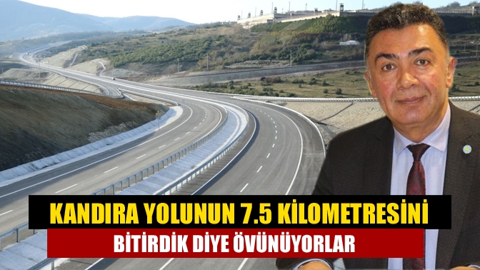 Kandıra yolunun 7.5 kilometresini bitirdik diye övünüyorlar