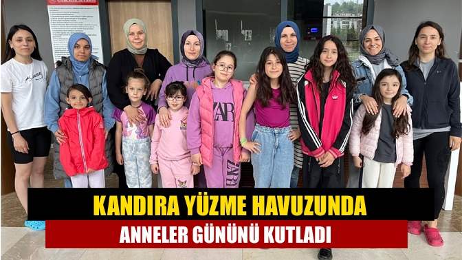 Kandıra yüzme havuzunda Anneler Gününü kutladı